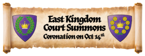 Scroll that reads, 'East Kingdom Court Summons: Coronation on Oct 14th'