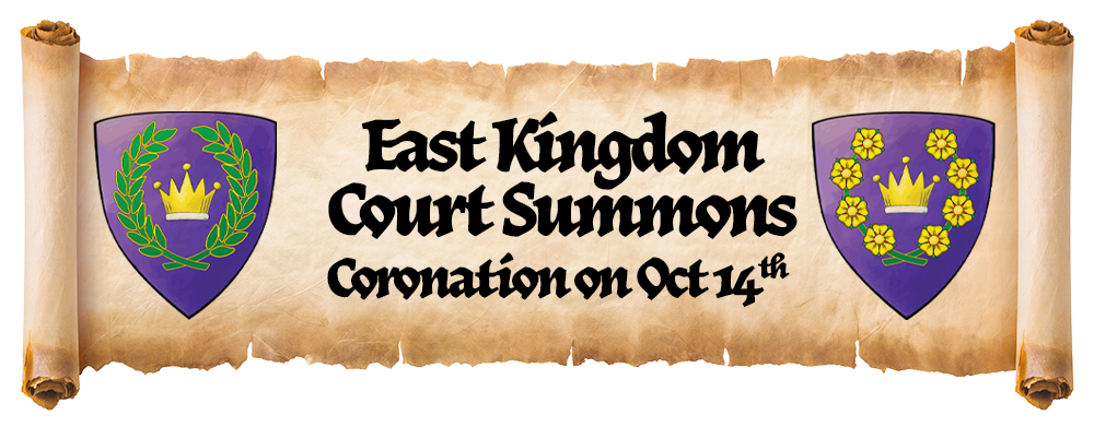 Scroll that reads, 'East Kingdom Court Summons: Coronation on Oct 14th'