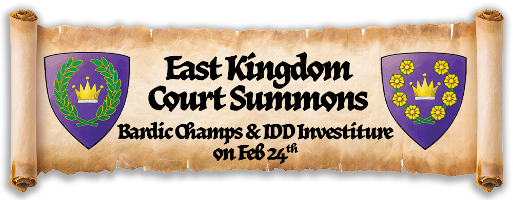 Scroll for the East Kingdom Bardic Champs & IDD Baronial Investiture court summons