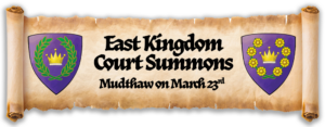 Scroll banner with the heraldry of the king & queen of the SCA East Kingdom. Text reads, "East Kingdom Court Summons Mudthaw on March 23rd'